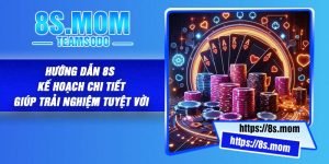 Hướng Dẫn 8S – Kế Hoạch Chi Tiết Giúp Trải Nghiệm Tuyệt Vời