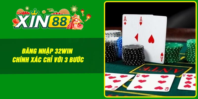 Đăng nhập 32Win chính xác chỉ với 3 bước